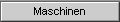 Maschinen